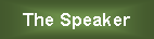 Text Box: The Speaker