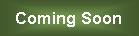 Text Box: Coming Soon