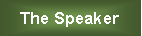 Text Box: The Speaker