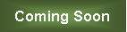 Text Box: Coming Soon
